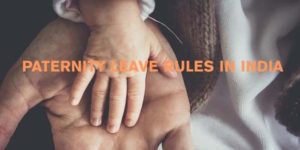Paternity leave rules in India