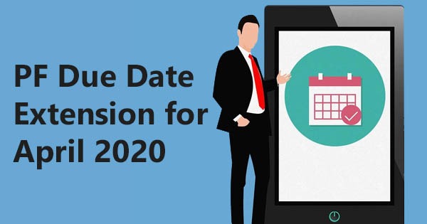 PF Due Date Extension for April 2020