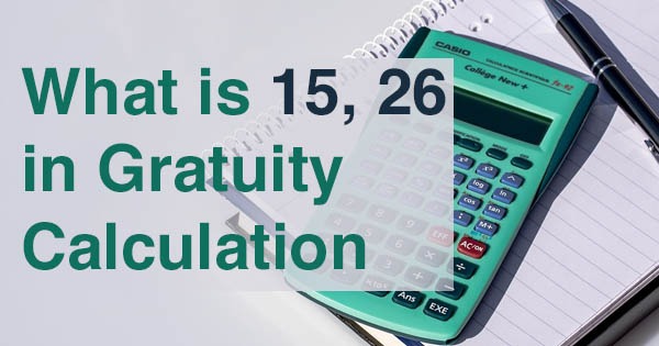 what is 15 26 in gratuity calculation