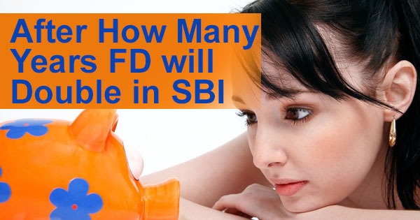 After How Many Years FD will Double in SBI