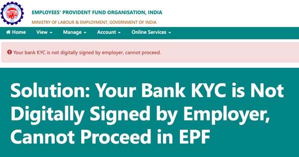 Your Bank KYC is Not Digitally Signed by Employer, Cannot Proceed in EPF