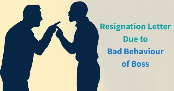 Resignation Letters Due to Bad Behaviour of Boss Sample