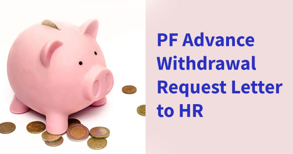 Advance PF Withdrawal Request Letter Format to HR