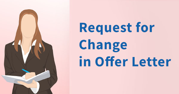 how to Request for Change in Offer Letter