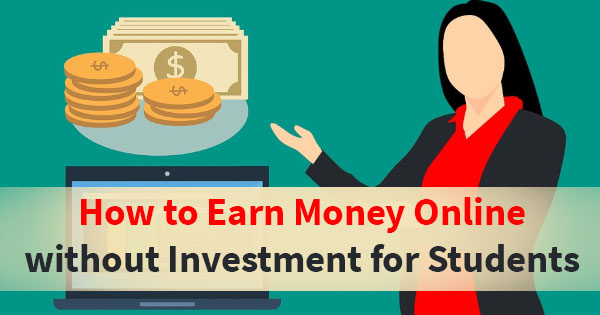 How to Earn Money Online without Investment for Students.jpg