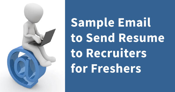 Sample Email to Send Resume to Recruiters for Freshers