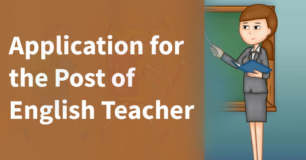Application for the post of English teacher
