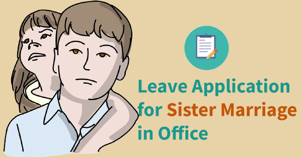 Leave application for sister marriage in office in english