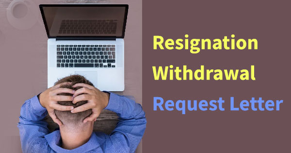 Resignation withdrawal request letter formats in word