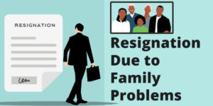 Sample resignation letters due to family problems