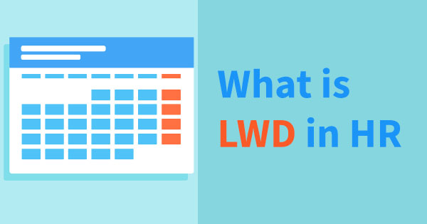 What is LWD in HR