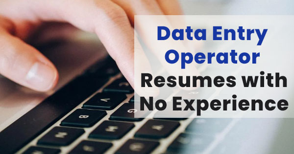 Data entry operator resumes with no experience