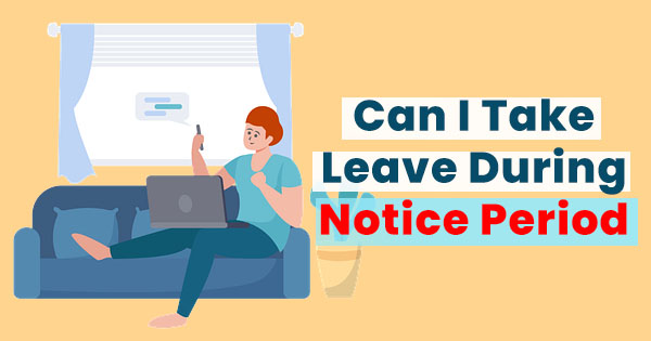 Can I take leave during notice period