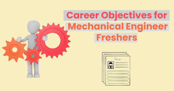 Mechanical engineer career objectives for freshers