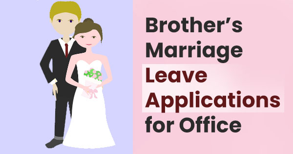 Brother's marriage leave applications for office