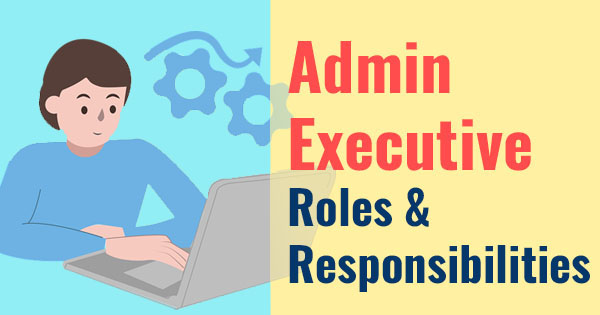 Admin executive roles and responsibilities