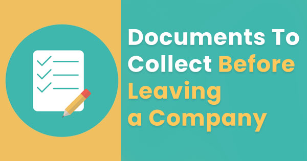 Documents to collect before leaving a company