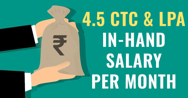 4.5 CTC In Hand salary per month