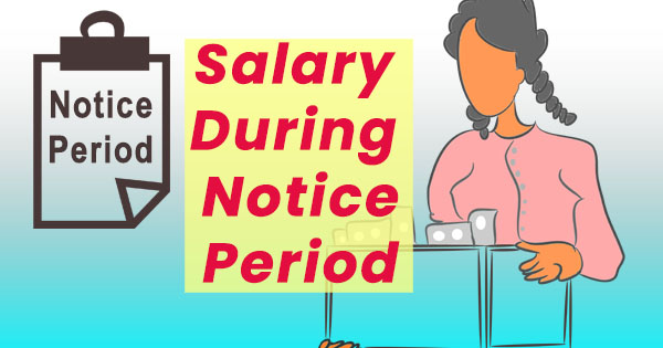 Do we get salary in notice period