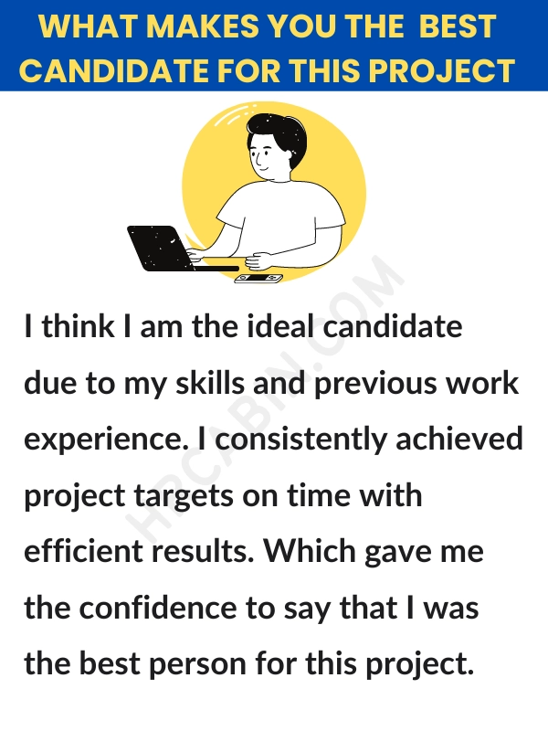 What makes you the best candidate for this project answer for experienced