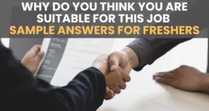 Why Do You Think You Are Suitable For This Job - 10 Answers for Freshers