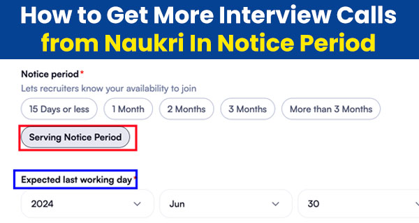 How to get more interview calls from naukri in notice period
